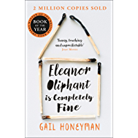 Eleanor Oliphant is Completely Fine: One of the Most Extraordinary Sunday Times Best Selling Fiction Books of the Last…